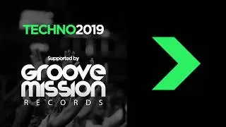TECHNO 2019 ★ Playlist Supported By Groove Mission Records - New tracks every weekend!
