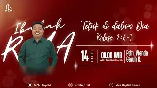 IBADAH MINGGU 14 DESEMBER 2025 | TETAP DI DALAM DIA. KOLOSE 2:6-7