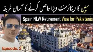 Spain retirement visa/ NLV for Pakistanis || How to apply Spain NLV retirement visa from Pakistan