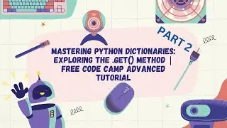 Mastering Python Dictionaries: Exploring the .get() Method | Free Code Camp Advanced Tutorial Part 2