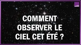 Comment regarder les &eacute;toiles cet &eacute;t&eacute; ?