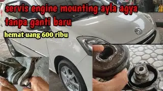 MEMPERBAIKI ENGINE MOUNTING AYLA AGYA GAK KELUAR UANG SEDIKITPUN