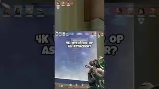 4K with the OP as Attacker? #valorant #valorantclips