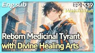 Reborn Medicinal Tyrant:A Fallen Immortal Returns for Vengeance with Divine Healing Arts!