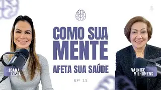 COMO SUA MENTE AFETA SUA SA&Uacute;DE F&Iacute;SICA E EMOCIONAL (Joana Costa) EP 12 | ATIVE SEU DNA #podcast
