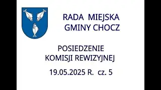 Komisja Rewizyjna RMG Chocz - 19.05.2025 r.  cz. 5