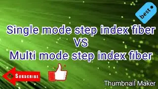 Single mode step index VS Multi mode step index optical fiber in detail