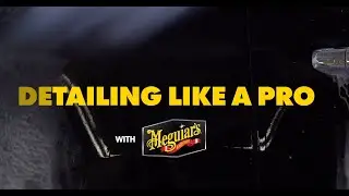 Как добиться профессиональной детализации с Meguiar's