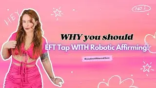 Why you should EFT Tap with Robotic Affirming #lawofassumption