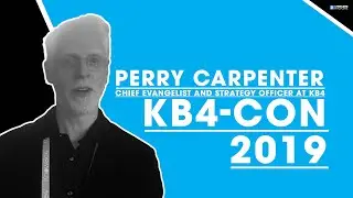 Perry Carpenter, Chief Evangelist and Strategy Officer at KB4-CON 2019