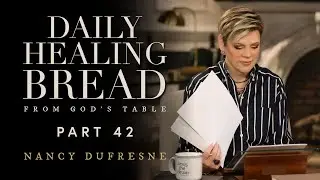747 | Daily Healing Bread, Part 42