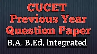CUCET Previous year question paper | BA B.Ed. | CUCET 4 yrs. integrated B.Ed. | CUCET 2018 | B.Ed.