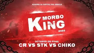 CHIKO vs STK vs CR - MORBO KING SONORA | 8VOS | LA PLAZA WEY 2023