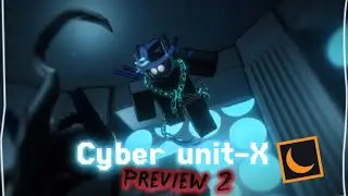 Cyber Unit-X Preview 2 (Roblox animation) 