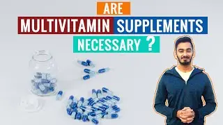 Multivitamin Supplements | Are multivitamin supplements necessary.