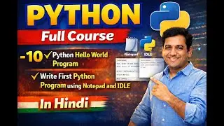 10 Python Hello World Program   Write First Python Program using Notepad and IDLE in Hindi