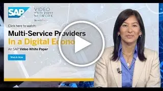 Multi-Service Providers in a Digital Economy Video White Paper sponsored by SAP