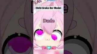 When Chibi Broke Her Model