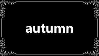 Autumn - Definition and How To Pronounce