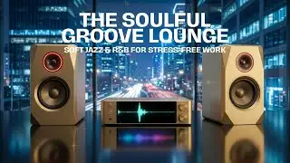 Smooth Jazz & Soul R&B | Soft Jazz & R&B for Stress-Free Work