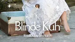 H&ouml;rbuch zum Einschlafen: Blinde Kuh | Gutenachtgeschichte (F. Schanz)