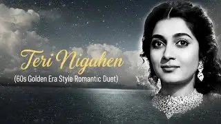 Teri Nigahen &ndash; Old is Gold | 60s Style Romantic Melody | Lata Mukesh Era | Version 2.0 |Classic Song
