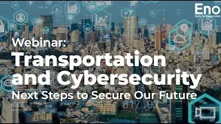 Webinar: Transportation and Cybersecurity: Next Steps to Secure Our Future