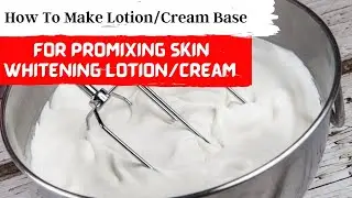How To Make Thick Cream Base For Promixing Skin Lighten Lotion/Cream