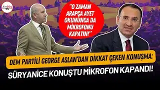 DEM Partili George Aslan, S&uuml;ryanice konuşunca mikrofon kapandı: 