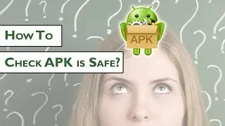 How To Check APK is Safe