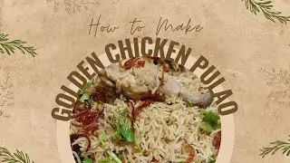 Golden Chicken Pulao Recipe🥘| Royal Flavors in Every Bite!🍗|Golden Touch to Your Feast🍴