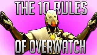 The 10 Rules of Overwatch
