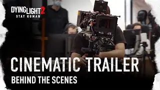 Dying Light 2 Stay Human Cinematic Trailer - Behind The Scenes