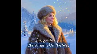 Christmas Is On The Way - Larissa Tormey (lyrics video)