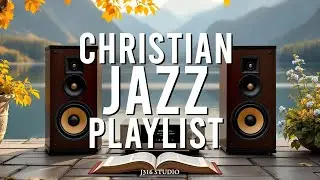 👉 2 Hours of Christian Jazz – Relaxing Worship Instrumentals and Songs for Prayer & Reflection