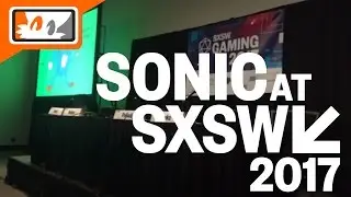 [LIVE] Sonic SXSW Panel 2017! (Sonic Forces & Sonic Mania) [FULL STREAM]