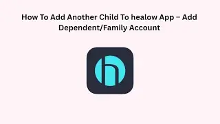 How To Add Another Child To healow App &ndash; Add Dependent/Family Account