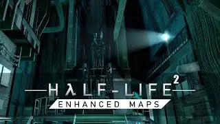 Half-Life 2: ENHANCED MAPS - Chapter 10: Entanglement