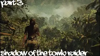 Episodic Gameplay // Shadow of the Tomb Raider Part 3 // No Commentary
