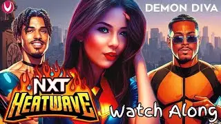 WWE NXT Live Reactions & Watch Along | Heatwave Edition (No Footage Shown)