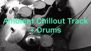 Ambient Chillout Track + Drums