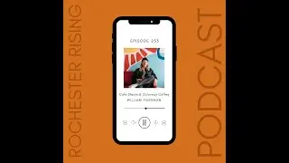 Rochester Rising Podcast Episode 253: William Forsman - Cafe Steam and Colorway Coffee