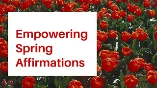 Empowering Spring 2021 Affirmations