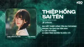 Thiệp Hồng Sai T&ecirc;n Remix (Hot TikTok) - L&ecirc; Gia Bảo x H2O | Em Viết Thiệp Hồng T&ecirc;n Em Th&igrave; Đ&uacute;ng