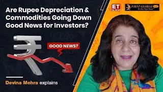 Are Rupee Depreciation & Commodities Going Down Good News for Investors? Market outlook|Devina Mehra