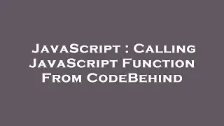 JavaScript : Calling JavaScript Function From CodeBehind