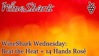 WineShark Wednesday - Beat the Heat + 14 Hands Ros&eacute;
