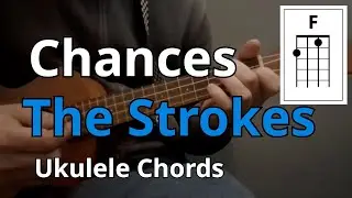 Chances - The Strokes (Ukulele Chords)