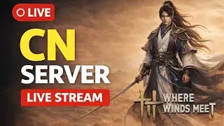 CN Server LIVE | Where Winds Meet &ndash; First Look, Gameplay & Builds