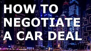 Negotiation Skills: How to Negotiate a Car Deal